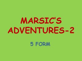 Marsic's Adventures, слайд 1