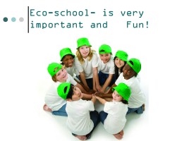 I want our school to be an eco school!, слайд 4