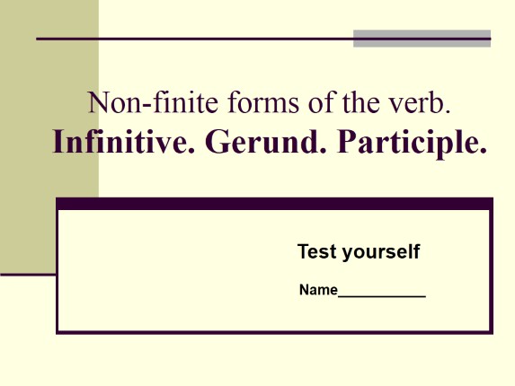 Non-finite forms of the verb - Infinitive - Gerund - Participle