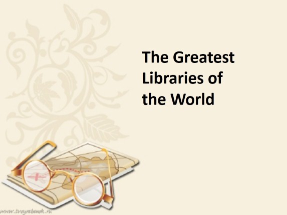 The Greatest Libraries of the World