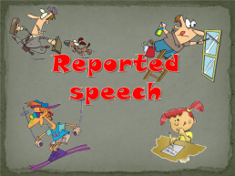 Reported speech, слайд 1
