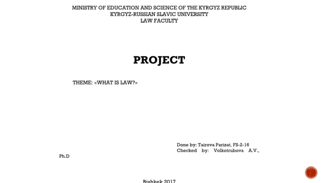 Ministry of education and science of the kyrgyz republic kyrgyz-russian slavic university law faculty project theme: «what is law?»