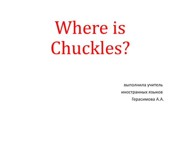 Where is chuckles?