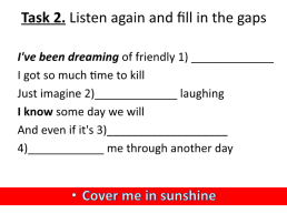 Task 1. Listen to the song. Do you know the singer? Do you like this song?. Cover me in sunshine, слайд 3