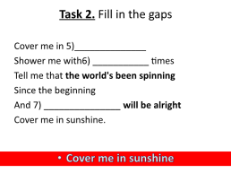 Task 1. Listen to the song. Do you know the singer? Do you like this song?. Cover me in sunshine, слайд 4