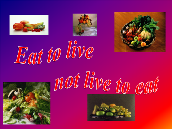 Eat to live not live to eat