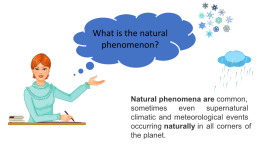 Natural phenomenon, слайд 2