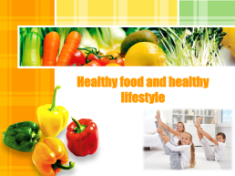 Healthy Food and Healthy Lifestyle
