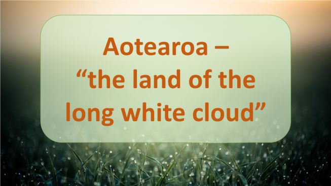 Aotearoa – the Land of the Long White Cloud. (Аотеароа – Земля Длинного Белого Облака)