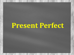 Present perfect, слайд 1