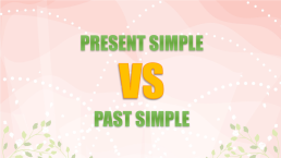 Present simple vs past simple, слайд 1