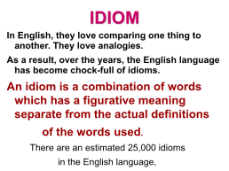 Idiom. In english, they love comparing one thing to another. They love analogies, слайд 1