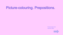 Picture-colouring. Prepositions, слайд 1