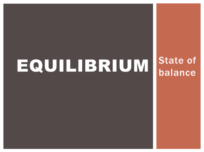 Equilibrium. State of balance