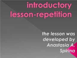 Introductory lesson-repetition, слайд 1